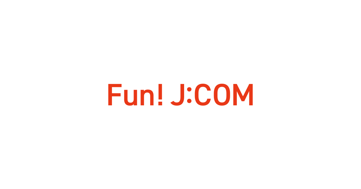Fun! J:COM